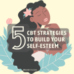 black female illustration looking serene with her eyes closed and the title overlayed "5 CBT strategies to build your self-esteem"